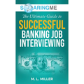 SoaringME The Ultimate Guide to Successful Banking Job Interviewing