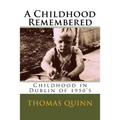 A Childhood Remembered: Childhood in Dublin of 1950's