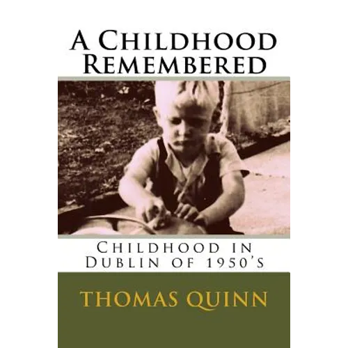 A Childhood Remembered: Childhood in Dublin of 1950's