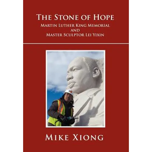 The Stone of Hope: Martin Luther King Memorial and Master Sculptor Lei Yixin