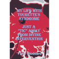 My Life with Tourette's Syndrome: Just a "Tic" Away from Divine Intervention