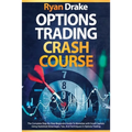 Options Trading Crash Course: The Complete Step-By-Step Beginners Guide To Monetize with Small Capitals Using Statistical Advantages, Tips, And Tech