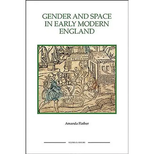 Gender and Space in Early Modern England Gender and Space in Early Modern England Gender and Space in Early Modern England
