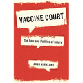 Vaccine Court: The Law and Politics of Injury