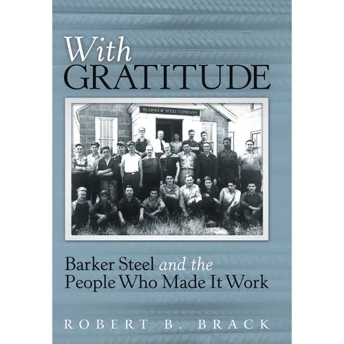 With Gratitude: Barker Steel and the People Who Made It Work