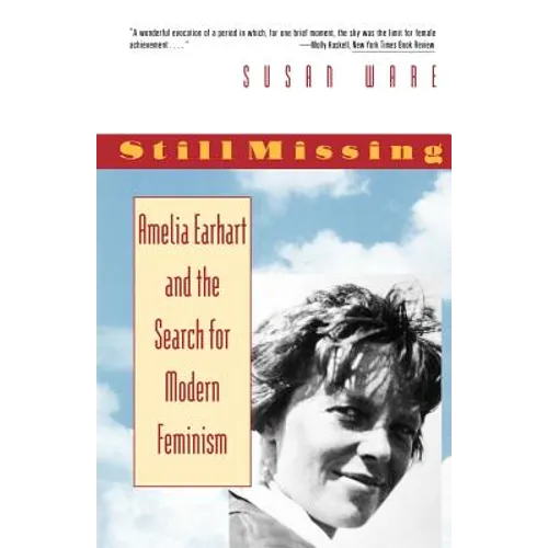 Still Missing: Amelia Earhart and the Search for Modern Feminism