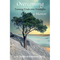 Overcoming: Turning Trials into Triumphs