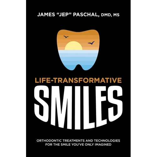 Life Transformative Smiles: Orthodontic Treatments and Technologies for the Smile You've Only Imagined