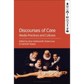 Discourses of Care: Media Practices and Cultures