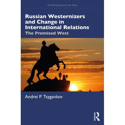 Russian Westernizers and Change in International Relations: The Promised West