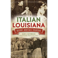 Italian Louisiana: History, Heritage & Tradition