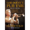 God Doesn't Play Fair: And That's a Good Thing!