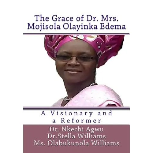 The Grace of Dr Mrs Mojisola Olayinka Edema: A Visionary and a Reformer