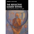 The Reflective Leader Within: Leading Between Shadows and Light