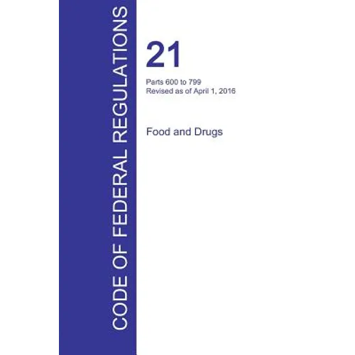 CFR 21, Parts 600 to 799, Food and Drugs, April 01, 2016 (Volume 7 of 9)
