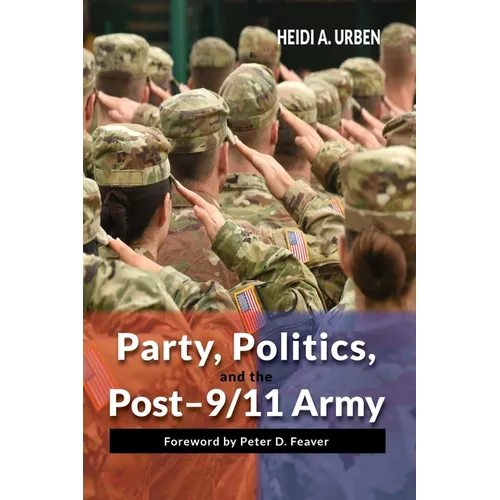 Party, Politics, and the Post-9/11 Army