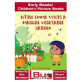 Little Emma Visits a Magical Vegetable Garden - Early Reader - Children's Picture Books