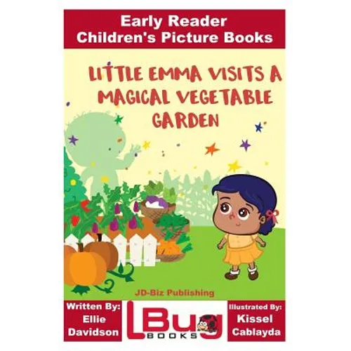 Little Emma Visits a Magical Vegetable Garden - Early Reader - Children's Picture Books