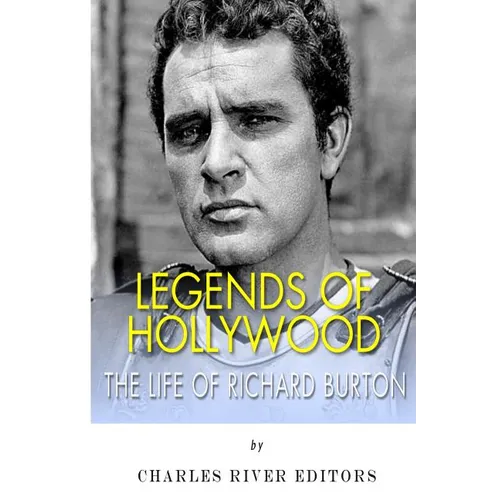 Legends of Hollywood: The Life of Richard Burton