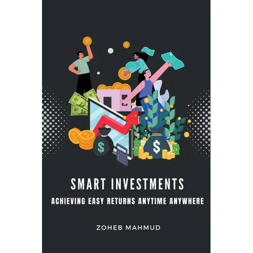 Smart Investments Achieving Easy Returns Anytime, Anywhere