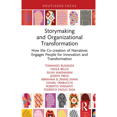 Storymaking and Organizational Transformation: How the Co-Creation of Narratives Engages People for Innovation and Transformation
