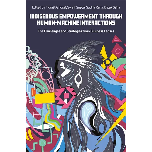 Indigenous Empowerment Through Human-Machine Interactions: The Challenges and Strategies from Business Lenses