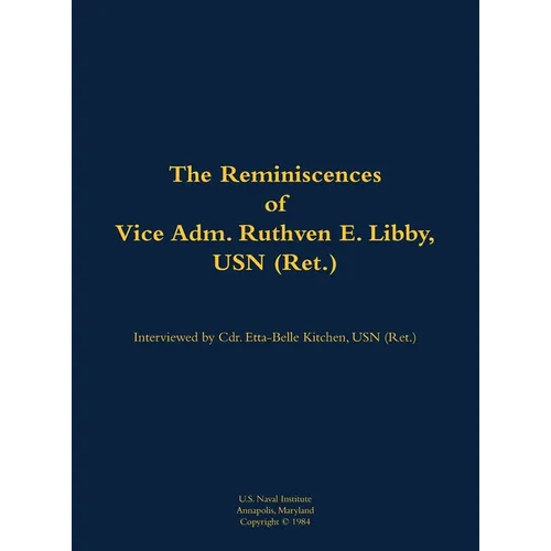 The Reminiscences of Vice Adm. Ruthven E. Libby, USN (Ret.): 1900-1986