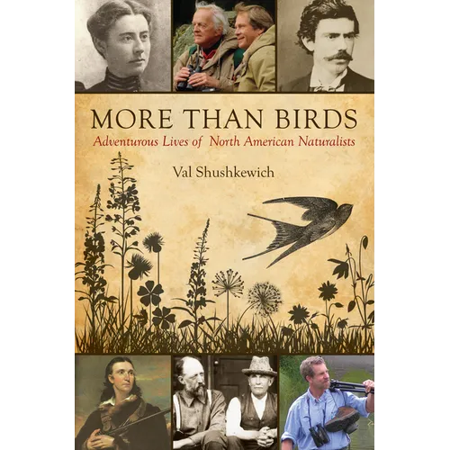 More Than Birds: Adventurous Lives of North American Naturalists