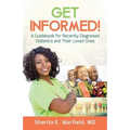 Get Informed!: A Guidebook for Recently Diagnosed Diabetics and Their Loved Ones
