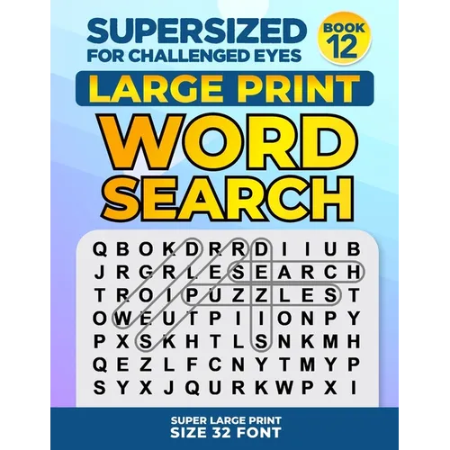 SUPERSIZED FOR CHALLENGED EYES, Book 12: Super Large Print Word Search Puzzles