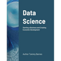 Data Science: Starting a Business and Creating Economic Development