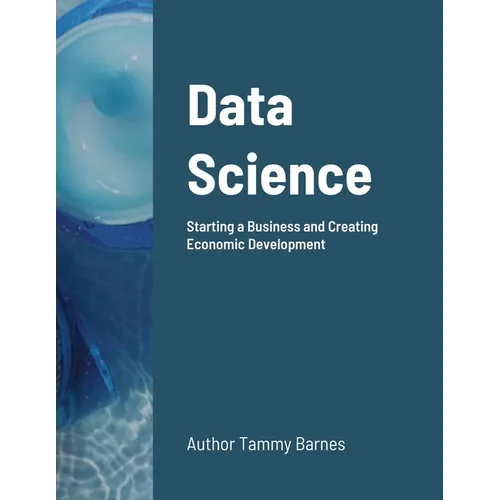 Data Science: Starting a Business and Creating Economic Development
