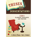 Theses and Dissertations: A Guide to Planning, Research, and Writing