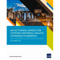 An Actuarial Model for Costing Universal Health Coverage in Armenia