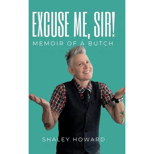 Excuse Me, Sir! Memoir of a Butch