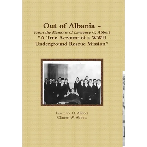 Out of Albania - "A True Account of a WWII Underground Rescue Mission"