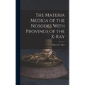 The Materia Medica of the Nosodes With Provings of the X-Ray
