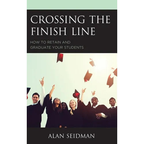 Crossing the Finish Line: How to Retain and Graduate Your Students
