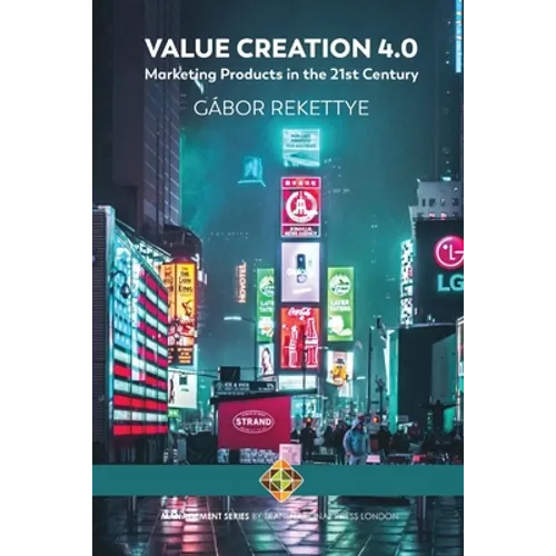 Value Creation 4.0 - Marketing Products in the 21st Century