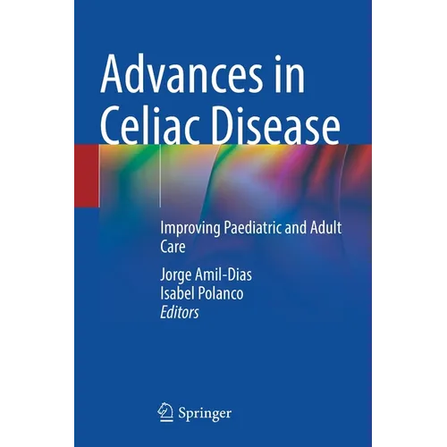 Advances in Celiac Disease: Improving Paediatric and Adult Care