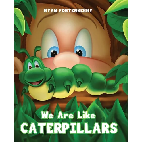We Are Like CATERPILLARS