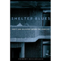 Shelter Blues: Sanity and Selfhood Among the Homeless