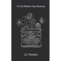 To The Flowers That Bloomed