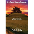 My Road Goes Ever On: Spiritual Being Human Journey