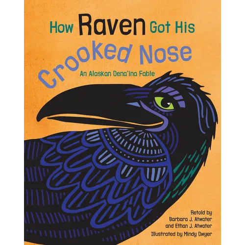 How Raven Got His Crooked Nose: An Alaskan Dena'ina Fable