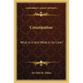 Constipation: What Is It And What Is Its Cure?