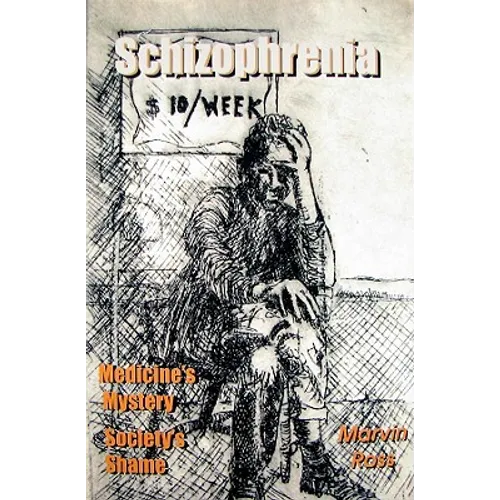 Schizophrenia: Medicine's Mystery - Society's Shame