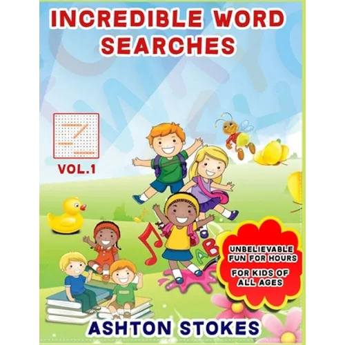 Incredible Word Searches For Kids: Unbelievable Fun For Hours for Children 6-12