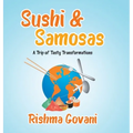 Sushi & Samosas: A Trip of Tasty Transformations