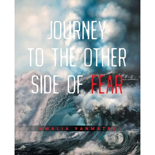 Journey to the Other Side of Fear